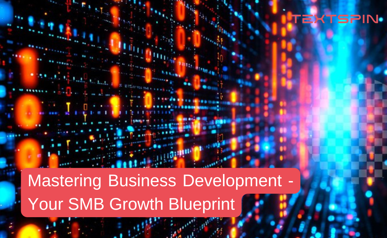Mastering Business Development: Your SMB Growth Blueprint