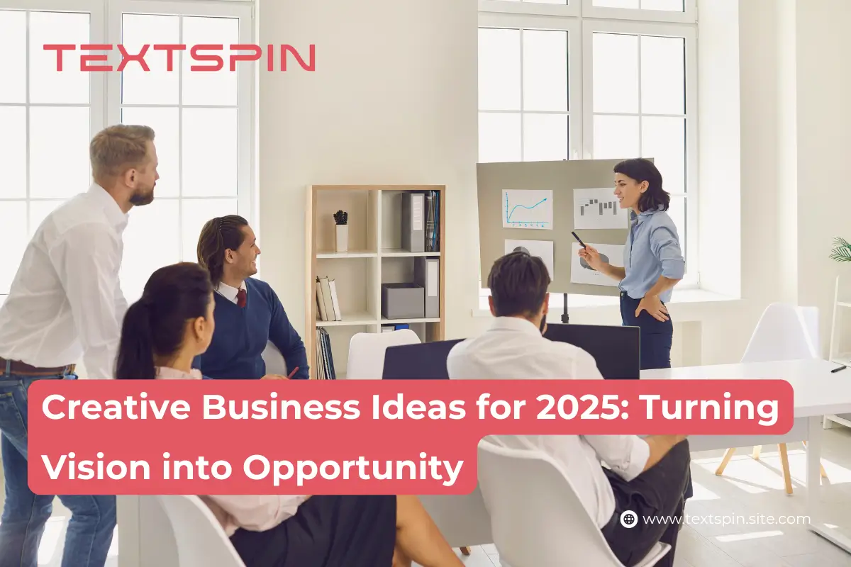 Creative Business Ideas for 2025: Turning Vision into Opportunity