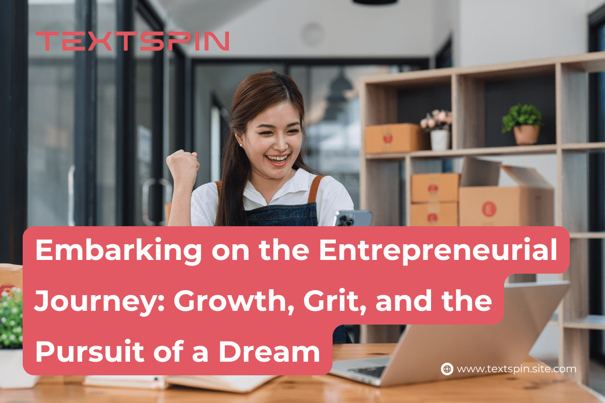 Embarking on the Entrepreneurial Journey: Growth, Grit, and the Pursuit of a Dream