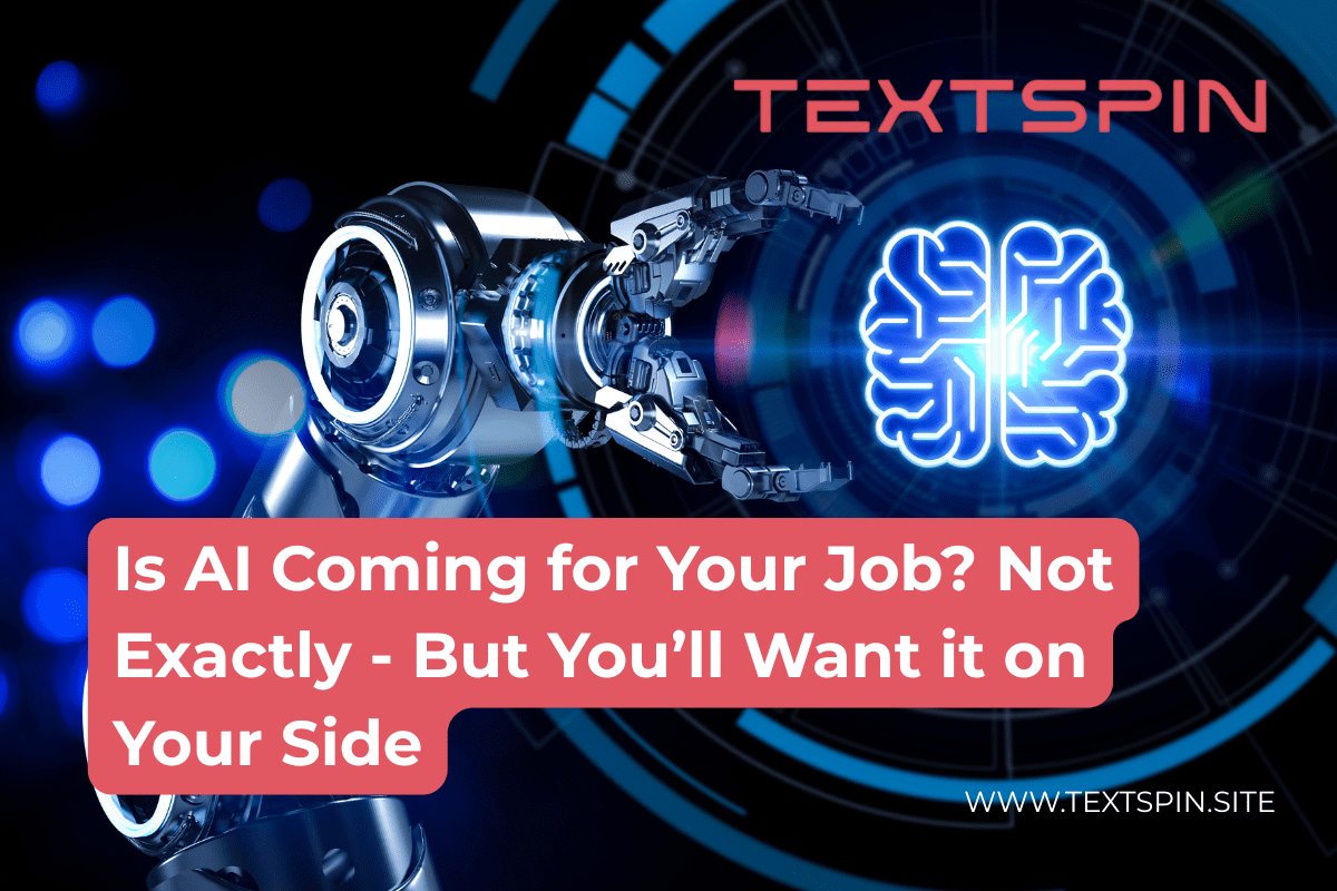 Is AI Coming for Your Job? Not Exactly – But You’ll Want it on Your Side