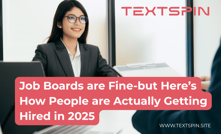 job-boards-are-fine-but-heres-how-people-are-actually-getting-hired-in-2025
