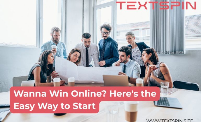 Wanna Win Online? Here’s the Easy Way to Start