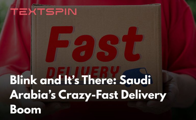Blink and It’s There: Saudi Arabia’s Crazy-Fast Delivery Boom
