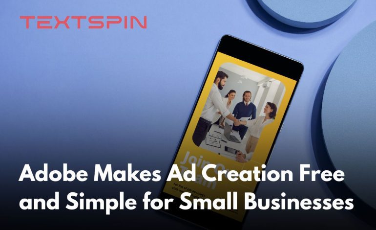 Adobe Makes Ad Creation Free and Simple for Small Businesses